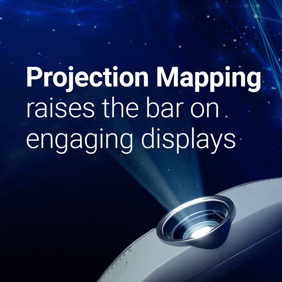 Projection Mapping Raises the bar on Engaging Displays 