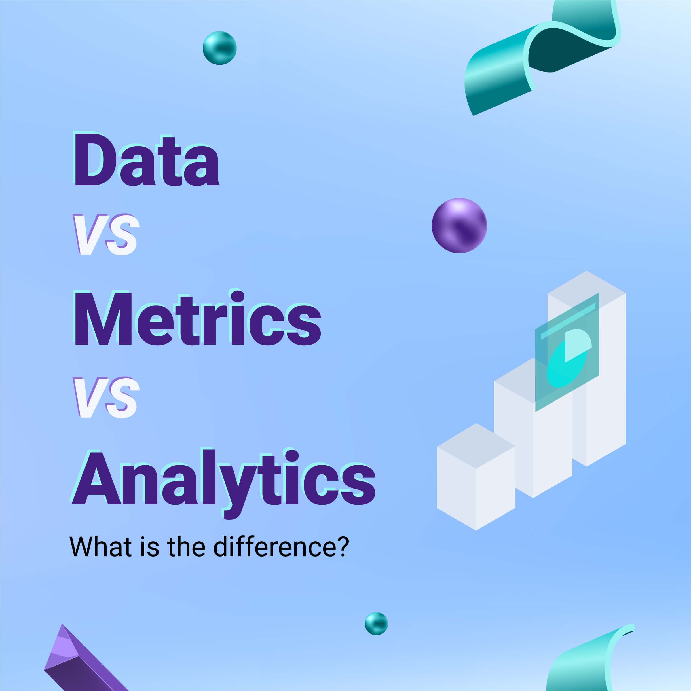 Data vs Metrics vs Analytics 